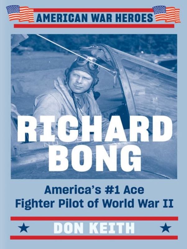 Richard Bong: American's #1 Ace Fighter Pilot of World War II